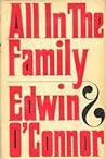 All in the Family by Edwin O'Connor