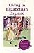 Living in Elizabethan England (Exploring Cultural History)