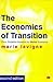 The Economics of Transition: From Socialist Economy to Market Economy