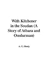With Kitchener In The Soudan: A Story of Atbara and Omdurman