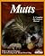 Mutts: Everything About Selection, Care, Nutrition, Breeding, and Diseases With a Special Chapter on Understanding Mixed-Bred Dogs