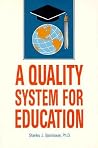 A Quality System for Education: Using Quality and Productivity Techniques to Save Our Schools A Quality System for Education: Using Quality and Productivity Techniques to Save Our Schools