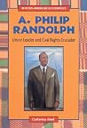 A. Philip Randolph: Union Leader and Civil Rights Crusader (African-American Biographies) A. Philip Randolph: Union Leader and Civil Rights Crusader (African-American Biographies)