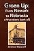 Groan Up: From Newark to Ne...