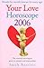 Your Love Horoscope 2006: Your Essential Astrological Guide to Romance and Relationships