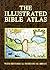 The Illustrated Bible Atlas: With Historical Notes