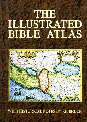 The Illustrated Bible Atlas: With Historical Notes