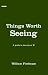 Things Worth Seeing: A Guid...