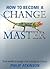How to Become a Change Mast...