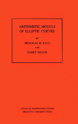 Arithmetic Moduli of Elliptic Curves (Annals of Mathematics Studies, 108)