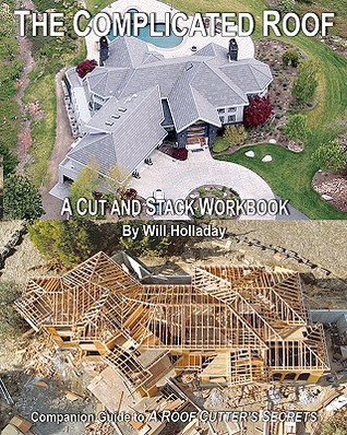 The Complicated Roof - a cut and stack workbook: Companion Guide to "A Roof Cutters Secrets" (Paperback)