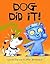 Dog Did It!