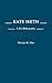 Kate Smith: A Bio-Bibliography