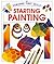 Starting Painting (First Skills Series)