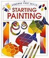 Starting Painting (First Skills Series)