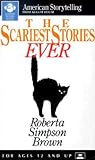 The Scariest Stories Ever by Roberta Simpson Brown