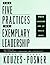 The Five Practices of Exemplary Leadership: When Leaders Are at Their Best (The Leadership Practices Inventory)