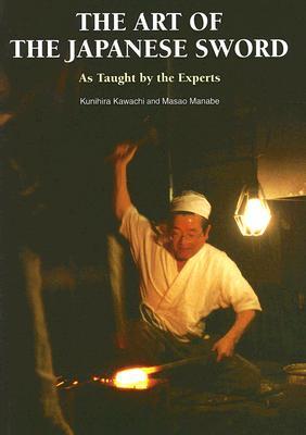 The Art of the Japanese Sword: As Taught by the Experts (Paperback)
