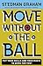 Move Without the Ball: Put Your Skills and Your Magic to Work for You!