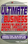 The Ultimate Book of Business Breakthroughs: Lessons from the 20 Greatest Business Decisions Ever Made The Ultimate Book of Business Breakthroughs: Lessons from the 20 Greatest Business Decisions Ever Made