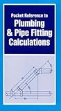 Pocket Reference to Plumbing and Pipe Fitting Calculations
