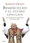 Benedicto XVI Y El Ultimo Conclave (Spanish Edition) Benedicto XVI Y El Ultimo Conclave (Spanish Edition)