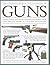 The Complete World Encyclopedia of Guns by Will Fowler