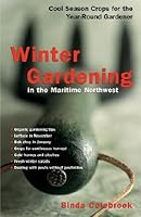 Winter Gardening in the Maritime Northwest: Cool Season Crops for the