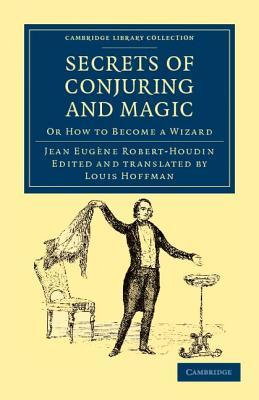 Secrets Of Conjuring And Magic Or How To Become A Wizard By - 