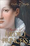 Murder of a Medici Princess by Caroline P. Murphy