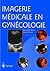 Imagerie médicale en gynécologie (French Edition)