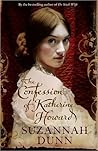 The Confession of Katherine Howard by Suzannah Dunn