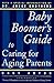 The Baby Boomer's Guide to Caring for Aging Parents by Bart Astor
