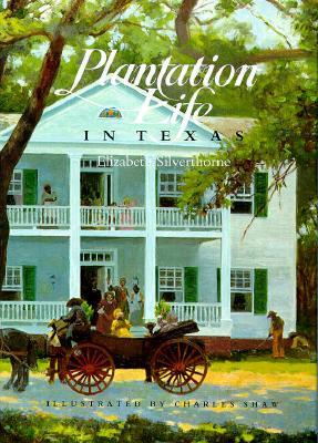 Plantation Life in Texas (Clayton Wheat Williams Texas Life Series)