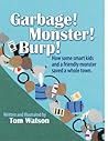 Garbage! Monster! Burp! by Tom     Watson