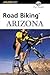 Road Biking Arizona (Road B...
