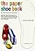 The Paper Shoe Book: Everything You Need to Make Your Own Pair of Paper Shoes