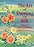 The Art of Painting on Silk, Volume 2: Soft Furnishings