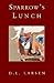 Sparrow's Lunch by D.L. Larsen