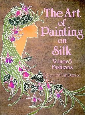 The Art of Painting on Silk, Volume 3: Fashions (Paperback)