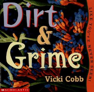 Dirt & Grime: Like You've Never Seen! (Library Binding)