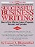 Successful Business Writing: How to Write Effective Letters, Proposals, Resumes, and Speeches