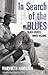 In Search of the Blues: Black Voices, White Visions