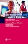Demographischer Wandel: Herausforderung für die betriebliche Personal- und Gesundheitspolitik: Zahlen, Daten, Analysen aus allen Branchen der Wirtschaft (Fehlzeiten-Report, 2002) (German Edition)