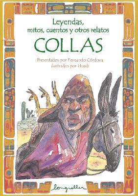 Leyendas, mitos, cuentos y otros relatos Collas / Legends, myths, stories and other relations Collas (Spanish Edition)