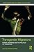 Transgender Migrations by Trystan T. Cotten
