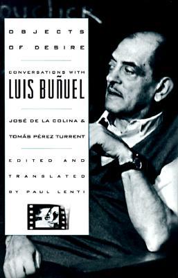 Objects of Desire: Conversations With Luis Buñuel (Hardcover)