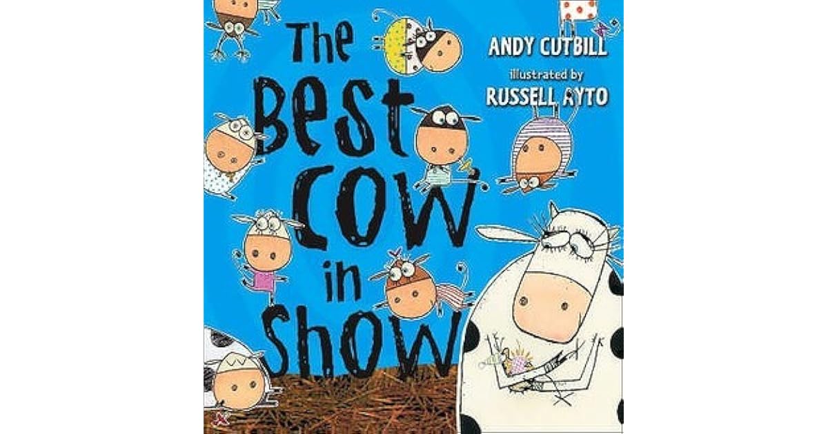 The Best Cow in Show. by Andy Cutbill by Andy Cutbill