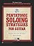 Pentatonic Soloing Strategies for Guitar: Modern Ideas for All Styles, Book & Online Audio (The Improv Series)
