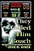 They Called Him Coach: Biography of Coach Gerald Caveness